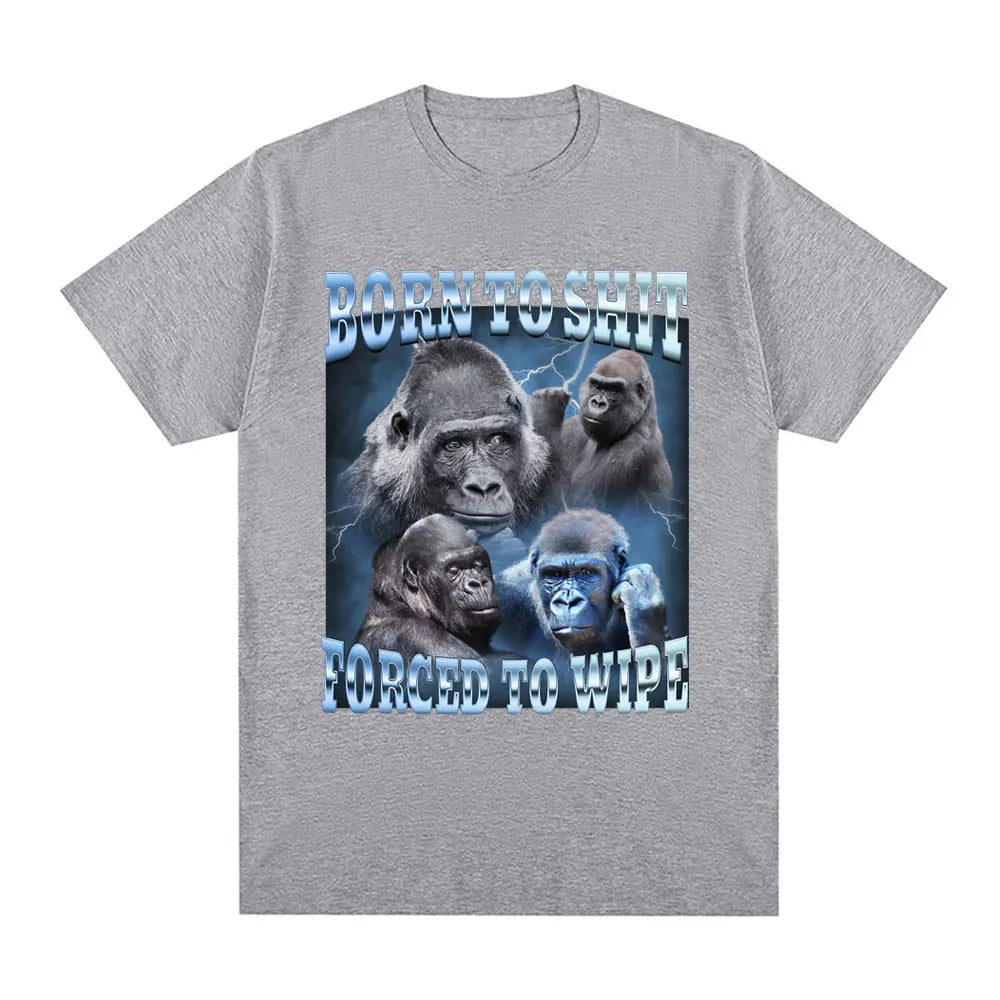 Anime Born To Shit Forced To Wipe Funny Gorilla Graphic T Shirt Fashion Short Sleeve T-shirt Men Women Casual Oversized T-shirts