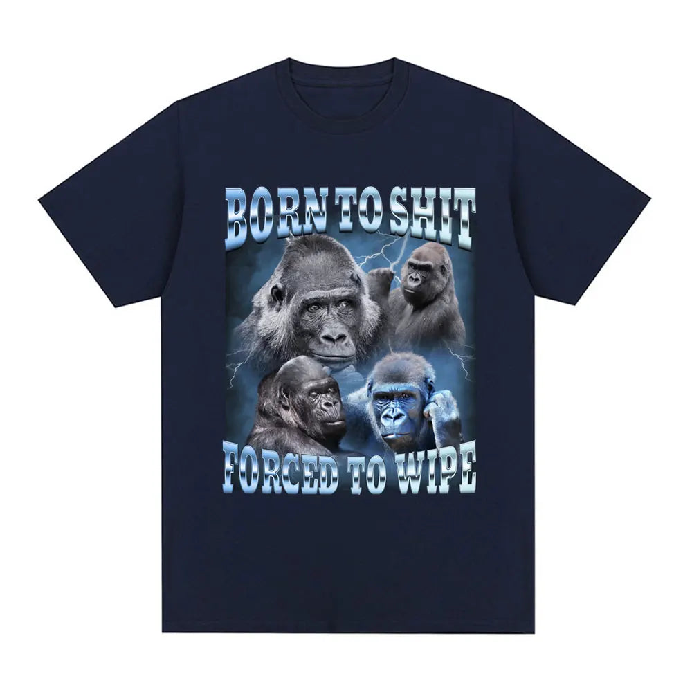 Anime Born To Shit Forced To Wipe Funny Gorilla Graphic T Shirt Fashion Short Sleeve T-shirt Men Women Casual Oversized T-shirts