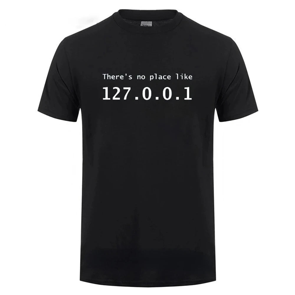 Men Programmer Geek Tshirt Funny IP Address Tops There Is No Place Like 127.0.0.1 Computer Comedy Tee Boyfriend Birthday 42325