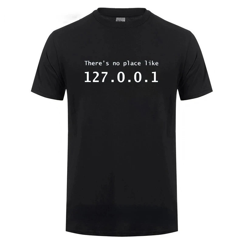 Men Programmer Geek Tshirt Funny IP Address Tops There Is No Place Like 127.0.0.1 Computer Comedy Tee Boyfriend Birthday 42325