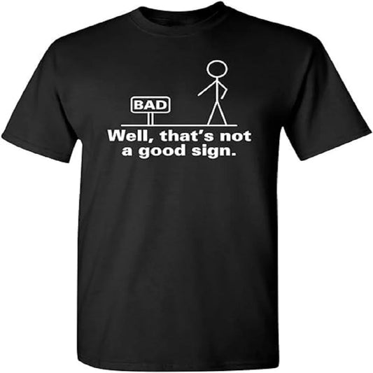 That's Not A Good Sign Mens Graphic Tee Pun Novelty Sarcastic Funny T-Shirt 80145