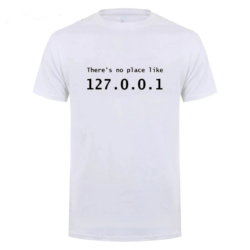 Men Programmer Geek Tshirt Funny IP Address Tops There Is No Place Like 127.0.0.1 Computer Comedy Tee Boyfriend Birthday 42325