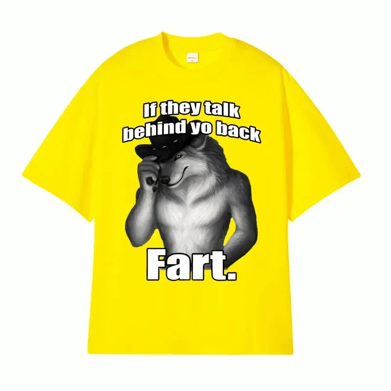 If They Talk Behind Yo Back Fart Wolf Literally Me Funny Meme Emo T-shirt Men's Clothing Harajuku Retro Oversized Cotton T Shirt